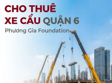 Cho thu&ecirc; xe cẩu quận 6 uy t&iacute;n, an to&agrave;n, chi ph&iacute; hợp l&yacute; 